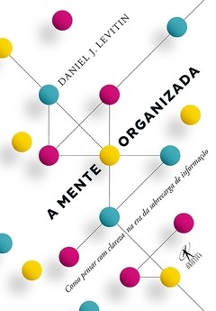 A MENTE ORGANIZADA - Daniel J. Levitin