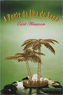 A PONTE DA ILHA DO SAPO - Carl Hiaasen