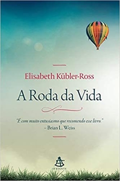 A RODA DA VIDA - Elisabeth Kübler-Ross