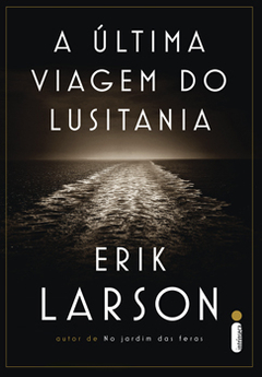 A ÚLTIMA VIAGEM DO LUSITANIA - ERIK LARSON