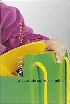 A VERDADE SOBRE OS BEBÊS DE A a Z - Ian Samson