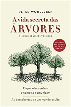 A VIDA SECRETA DAS ÁRVORES - Peter Wohlleben