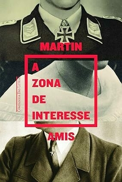 A ZONA DE INTERESSE - Martin Amis