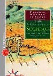 A CAPITAL DA SOLIDÃO - Roberto Pompeu de Toledo