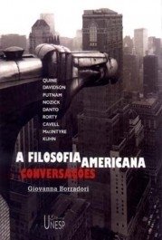 A FILOSOFIA AMERICANA - Conversações com Quine, Davidson, Putnam, Mazick, Danto, Rorty, Cavell, Macintyre e Kuhn - Org. Giovanna Borradori,