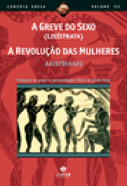 A GREVE DO SEXO (Lisístrata), A REVOLUÇÃO DAS MULHERES - Aristófanes