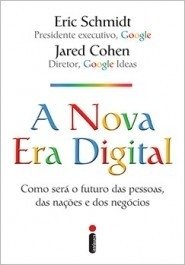 A NOVA ERA DIGITAL - Eric Schmidt e Jared Cohen