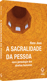 A SACRALIDADE DA PESSOA - Nova genealogia dos direitos humanos - Joas, Hans