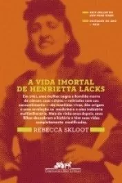 A VIDA IMORTAL DE HENRIETTA LACKS - Rebecca Skloot