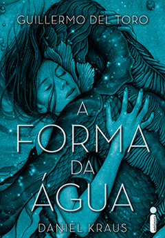 A FORMA DA ÁGUA - Daniel Kraus