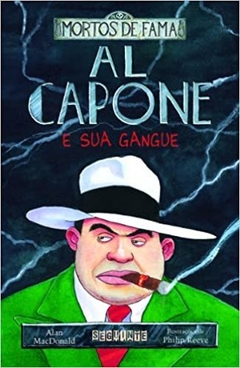 AL CAPONE E SUA GANGUE - Alan MacDonald (Autor), Philip Reeve (Autor, Ilustrador)