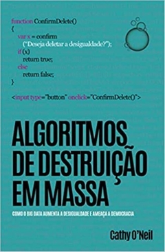 Algoritmos de Destruição em Massa - Cathy O'Neil