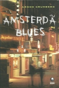 AMSTERDÃ BLUES - Anton Grunberg