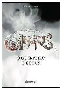 ANGUS: O GUERREIRO DE DEUS - Orlando Paes Filho