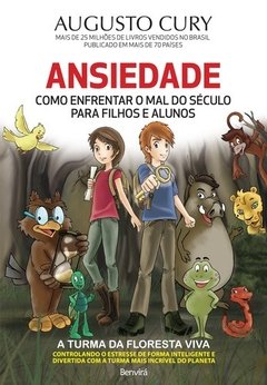 ANSIEDADE - Como enfrentar o mal do século para filhos e alunos- Augusto Cury