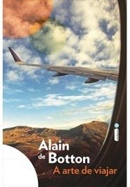 A ARTE DE VIAJAR - Alain de Botton