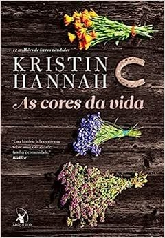 AS CORES DA VIDA - KRISTIN HANNAH