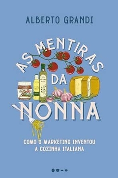 AS MENTIRAS DA NONNA - Alberto Grandi (