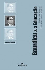 BOURDIEU E A EDUCAÇÃO - Maria Alice Nogueira, Cláudio M. Martins Nogueira