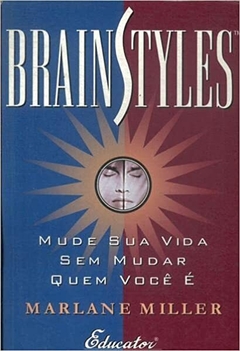 Brainstyle - Mude sua Vida sem Mudar Quem Você é - Marlane Miller