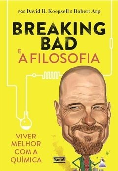 BREAKING BAD E A FILOSOFIA - Vários autores