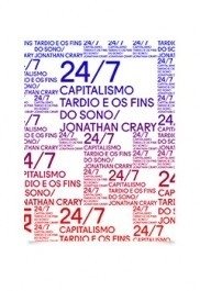 24/7 - CAPITALISMO TARDIO E OS FINS DO SONO - Jonathan Crary