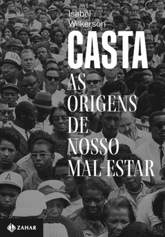 CASTA - As origens de nosso mal-estar - Isabel Wilkerson