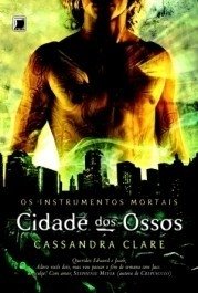 CIDADE DOS OSSOS - Col. Os instrumentos mortais vol. 1 - Cassandra Clare