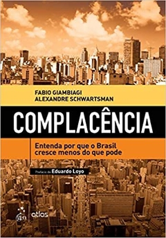 COMPLACÊNCIA - Fábio Giambiagi e Alexandre Shcwartsman