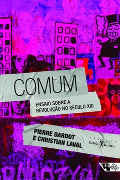 COMUM - Ensaio sobre a revolução no século XXI - Pierre Dardot e Christian Laval