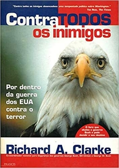 CONTRA TODOS OS INIMIGOS - Por dentro da guerra dos Estados Unidos contra o terror - Richard A. Clarke - outlet - comprar online