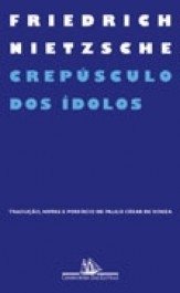 CREPÚSCULO DOS ÍDOLOS - Friedrich Nietzsche