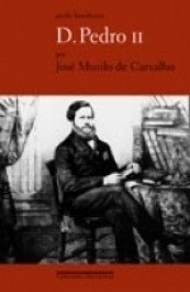 D. PEDRO II - Ser ou não ser - José Murilo de Carvalho