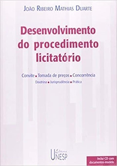 Desenvolvimento do procedimento licitatório (com CD): Convite, tomada de preços, concorrência, doutrina, jurisprudência e prática - João Ribeiro Mathias Duarte