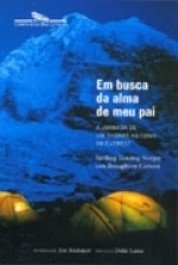 EM BUSCA DA ALMA DE MEU PAI - Jornada Ao Cume Do Everest - Jamling Tenzing Norgay e Broughton Coburn