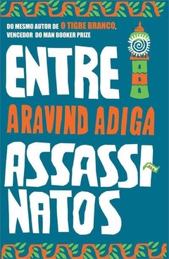 ENTRE ASSASSINATOS - Aravind Adiga