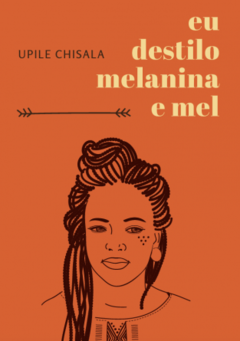 EU DESTILO MELANINA E MEL - Upile Chisala