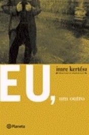 EU, UM OUTRO - Imre Kertész - Prêmio Nobel de Literatura de 2002