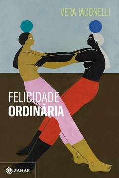 Felicidade ordinária - Vera Iaconelli