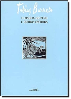 Filosofia Do Peru E Outros Escritos - TOBIAS BARRETO - Col. Leitura Maior