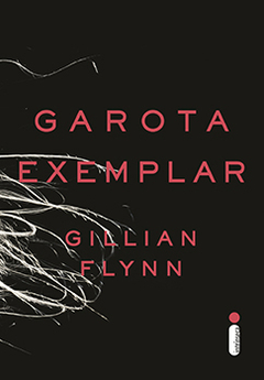 GAROTA EXEMPLAR - GILLIAN FLYNN