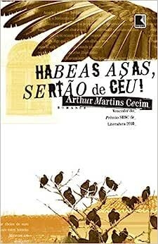 Habeas asas, sertão de céu! - Arthur Martins Cecim