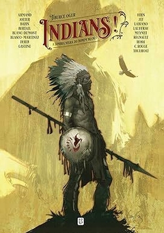 Indians!: A sombra negra do homem branco - por Tiburce Oger (Autor), Paul Gastine (Ilustrador), Christian Rossi (Ilustrador), Mathieu Lauffray (Ilustr