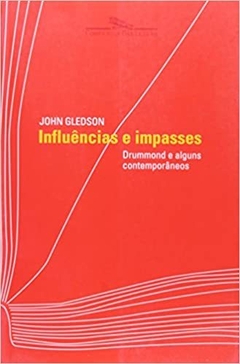 INFLUÊNCIAS E IMPASSES: DRUMMOND E ALGUNS CONTEMPORÂNEOS - comprar online