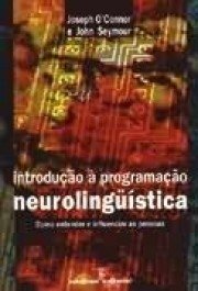 INTRODUÇÃO À PROGRAMAÇÃO NEUROLÍNGUISTICA - John Seymour