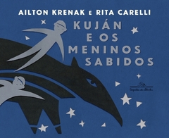 Kuján e os meninos sabidos - Ailton Krenak - Ilustrações de Rita Carelli