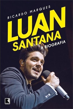 LUAN SANTANA: A BIOGRAFIA - Ricardo Marques