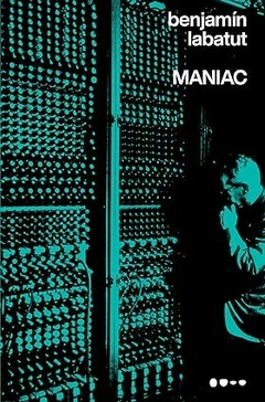 MANIAC - Benjamín Labatut