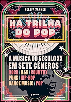 NA TRILHA DO POP - Kelefa Sanneh