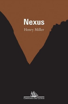 NEXUS - Henry Miller - TRILOGIA A CRUCIFICACAO ROSADA - Vol. 3